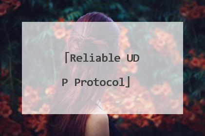Reliable UDP Protocol